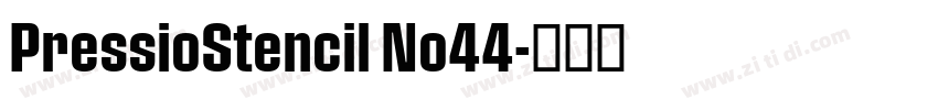 PressioStencil No44字体转换 PressioStencil No44字体转换